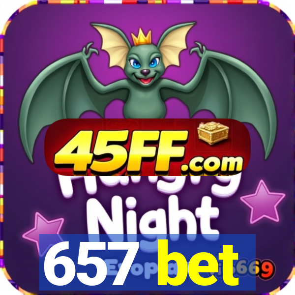 657 bet